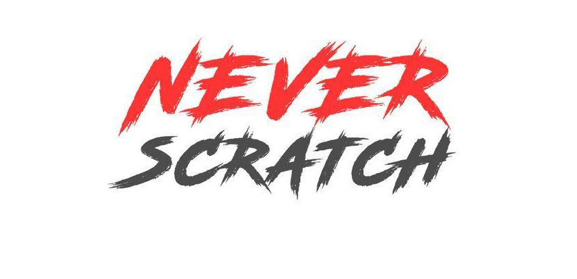 Never scratch 